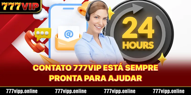 Contato 777vip está sempre pronta para ajudar