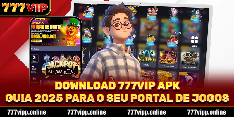 Download 777vip APK - Guia 2025 Para O Seu Portal De Jogos