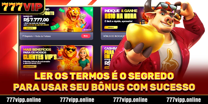 Ler os termos é o segredo para usar seu bônus com sucesso