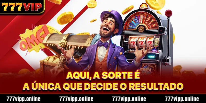 Aqui, a sorte é a única que decide o resultado