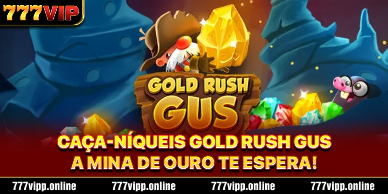Caça-Níqueis Gold Rush Gus - A Mina De Ouro Te Espera!