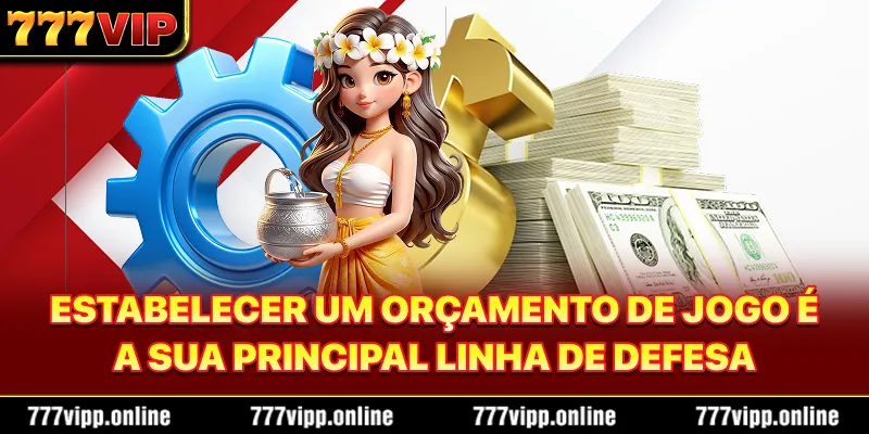 Estabelecer um orçamento de jogo é a sua principal linha de defesa