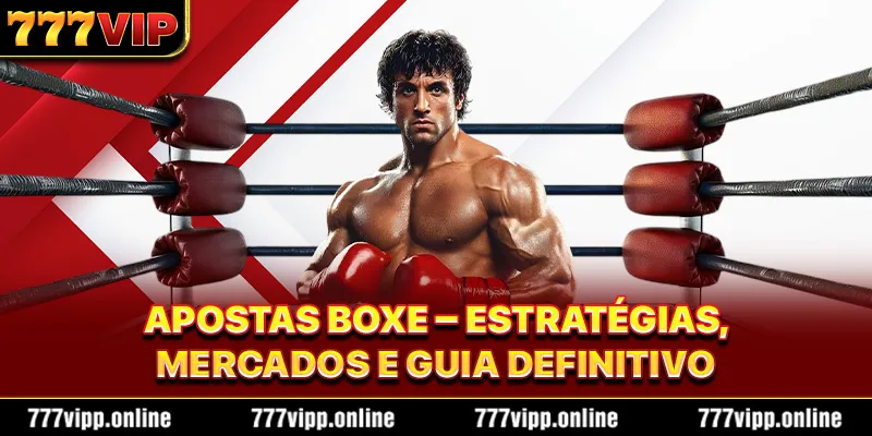 Apostas Boxe – Estratégias, Mercados e Guia Definitivo